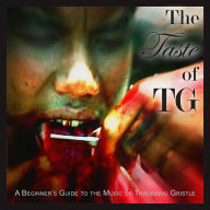 Title: The Taste Of Tg: A Beginners Guide To The Music Of Throbbing Gristle, Artist: Throbbing Gristle