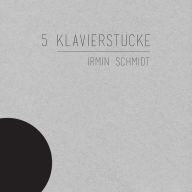 Title: 5 Klavierst¿¿cke, Artist: Irmin Schmidt
