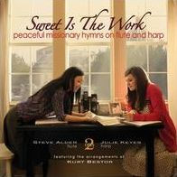 Sweet Is the Work: Peaceful Missionary Hymns on Flute and Harp