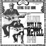 Title: Trying to Get Home, Artist: Blind Willie McTell