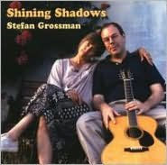 Title: Shining Shadows, Artist: Stefan Grossman