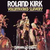 Title: Volunteered Slavery, Artist: Rahsaan Roland Kirk