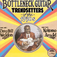 Title: Bottleneck Guitar Trendsetters of the 1930s, Artist: Kokomo Arnold