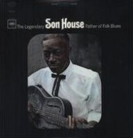 Title: The Legendary Son House: Father of the Folk Blues, Artist: 