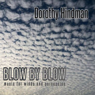 Title: Dorothy Hindman: Blow by Blow - Music for Winds and Percussion, Artist: N/A