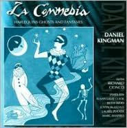 La Commedia: Harlequins Ghosts & Fantasies/The Music Of Daniel Kingman