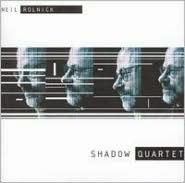 Neil Rolnick: Shadow Quartet
