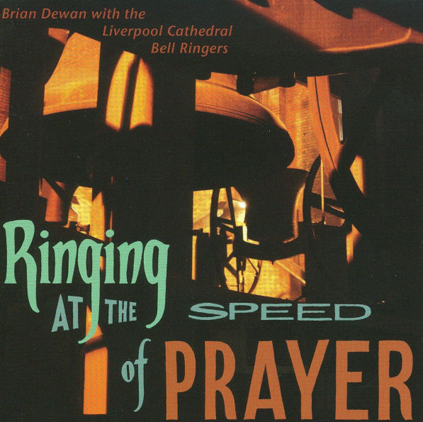 Ringing at the Speed of Prayer: Brian Dewan with the Liverpool Cathedral Bell Ringers
