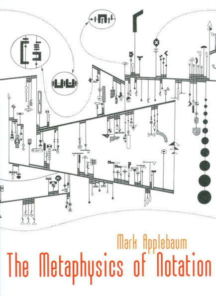 Mark Applebaum: The Metaphysics of Notation
