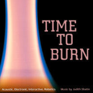 Title: Time to Burn: Music by Judith Shatin, Artist: Judith Shatin