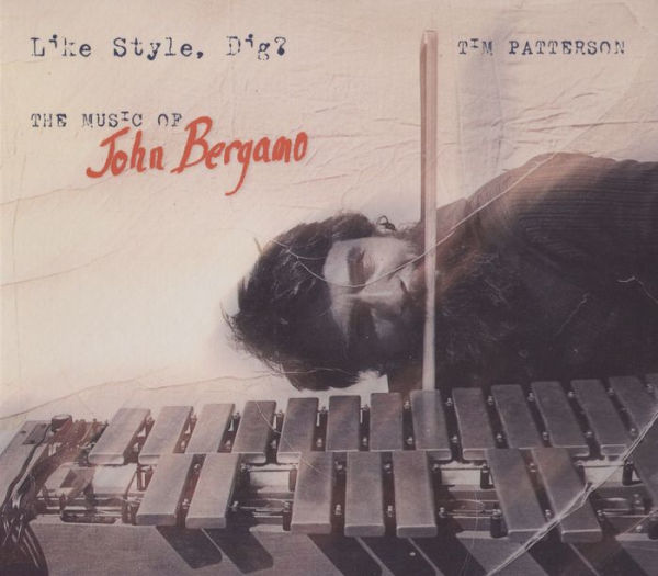 Like Style, Dig?: The Music of John Bergamo