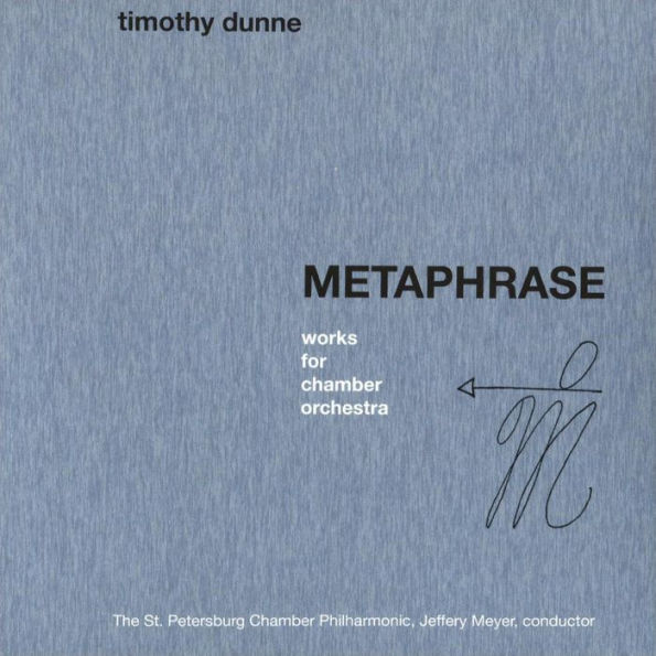 Timothy Dunne: Metaphrase - Works for Chamber Orchestra