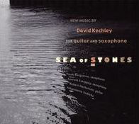 Sea of Stones: New Music by David Kechley for Guitar and Saxophone