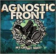 Title: My Life My Way, Artist: Agnostic Front