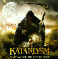 Title: Waiting for the End to Come, Artist: Kataklysm