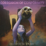 Title: No Cross No Crown, Artist: Corrosion of Conformity