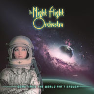 Title: Sometimes the World Ain't Enough, Artist: The Night Flight Orchestra