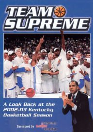 Title: Team Supreme: A Look Back at the 2002-03 Kentucky Basketball Season