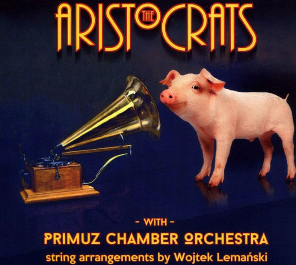 The Aristocrats With Primuz Chamber Orchestra