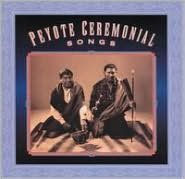 Peyote Ceremonial Songs: A Collection