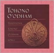 Traditional Tohono O'Odham Songs