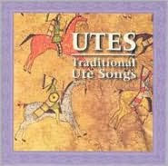 Utes: War, Bear & Sun Dance Songs