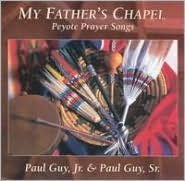 My Father's Chapel: Peyote Prayer Songs