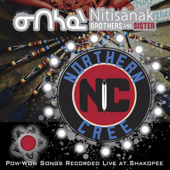 Nitisanak Brothers & Sister: Pow-Wow Songs