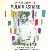 Title: New York, Addis, London: The Story of Ethio Jazz 1965-1975, Artist: Mulatu Astatke