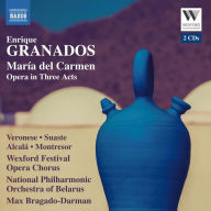 Title: Granados: Mar¿¿a del Carmen, Artist: Wexford Festival Opera Chorus