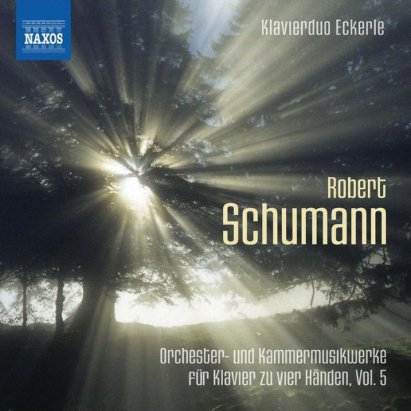 Robert Schumann: Orchester- und Kammermusikwerke f¿¿r Klavier zu vier H¿¿nden, Vol. 5