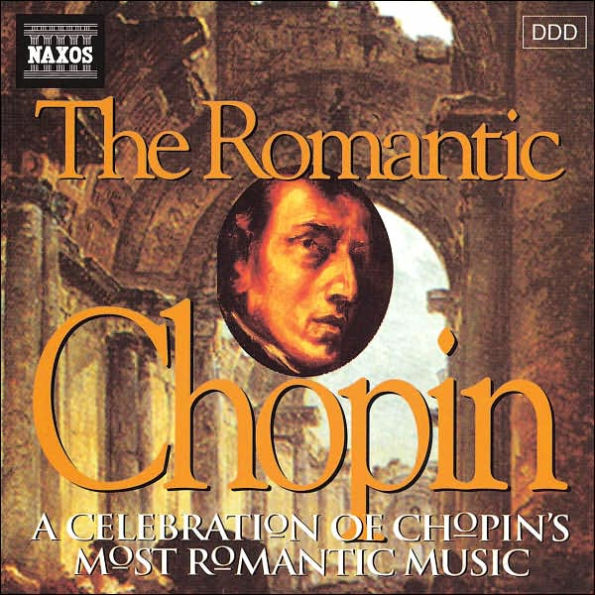 The Romantic Chopin: A Celebration of Chopin's Most Romantic Music