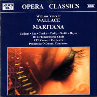 Title: Wallace: Maritana, Artist: Wallace / Duinn / Rte Phil Choir & Concert Orch