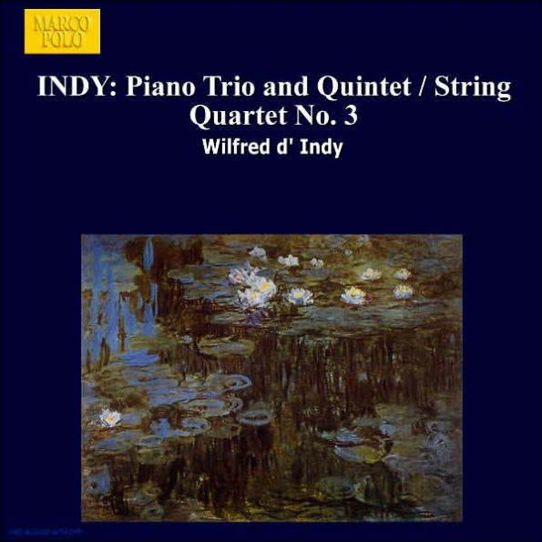 W. D'Indy: Piano Trio In G/V. D'Indy: String Quartet No.3/Piano Quintet In G