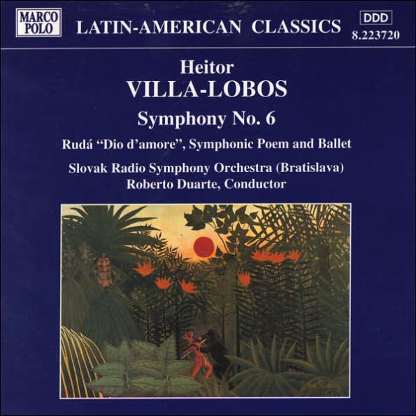 Heitor Villa-Lobos: Symphony No 06, Ruda "God Of Love"