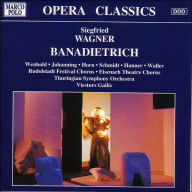 Title: Siegfried Wagner: Banadietrich, Op.6 (Opera in Three Acts), Artist: Wagner / Gailis / Thuringian Symphony Orch