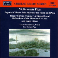 Title: Violin Meets Pipa: Popular Chinese Folk Melodies, Artist: Takako Nishizaki