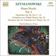 Title: Karol Szymanowski: Piano Works, Vol. 2, Artist: Martin Roscoe