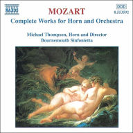 Title: Mozart: Complete Works for Horn & Orchestra, Artist: Michael Thompson