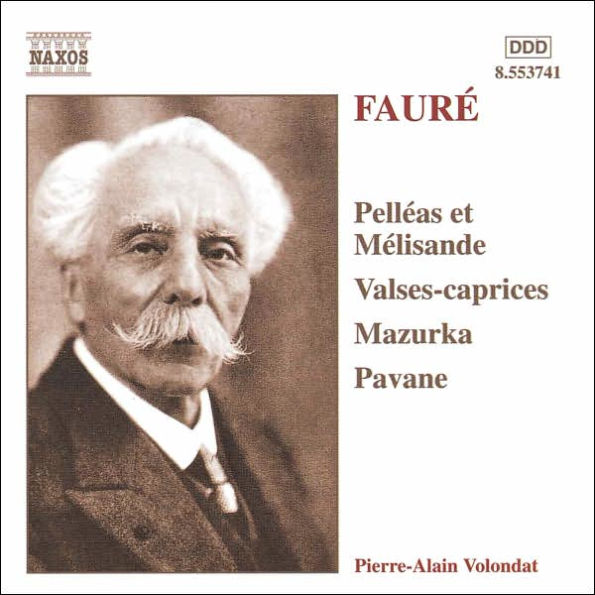 Gabriel Faur¿¿: Pell¿¿as et M¿¿lisande; Valses-caprices; Mazurka; Pavane