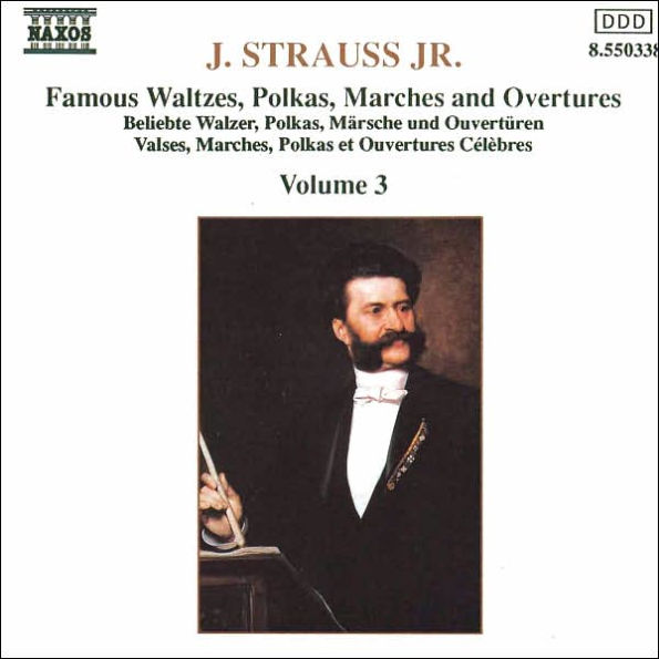 Johann Strauss Jr.: Famous Waltzes, Polkas, Marches & Overtures, Vol. 3 ...