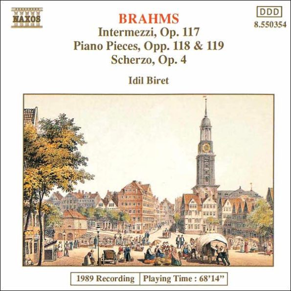 Brahms: Intermezzi, Op. 117; Piano Pieces, Opp. 118 & 119; Scherzo, Op. 4