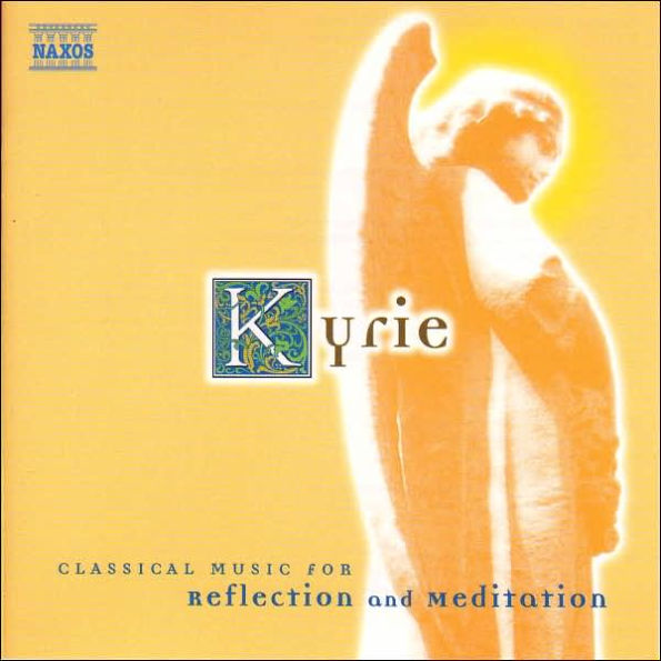 Kyrie by KYRIE: CLASSICAL MUSIC REFLECTI | CD | Barnes & Noble®