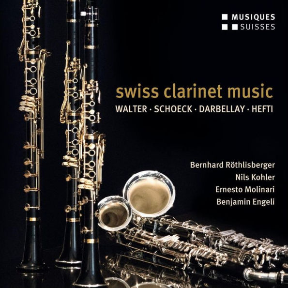 Swiss Clarinet Music: Walter, Schoeck, Darbellay, Hefti