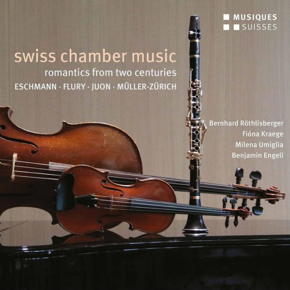 Swiss Chamber Music: Romantics of Two Centuries