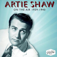Title: On the Air (1939-1940), Artist: Artie Shaw