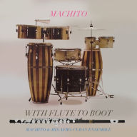 Title: Machito with Flute to Boot, Artist: Machito