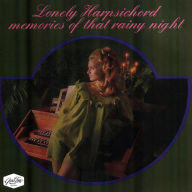 Title: Lonely Harpsichord: Memories of That Rainy Night, Artist: Jonathan Knight & the Lonely Harpsichord