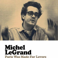 Title: Paris Was Made for Lovers, Artist: Michel Legrand