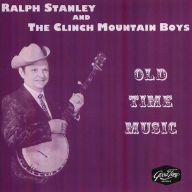 Title: Old Time Music, Artist: Ralph Stanley & the Clinch Mountain Boys